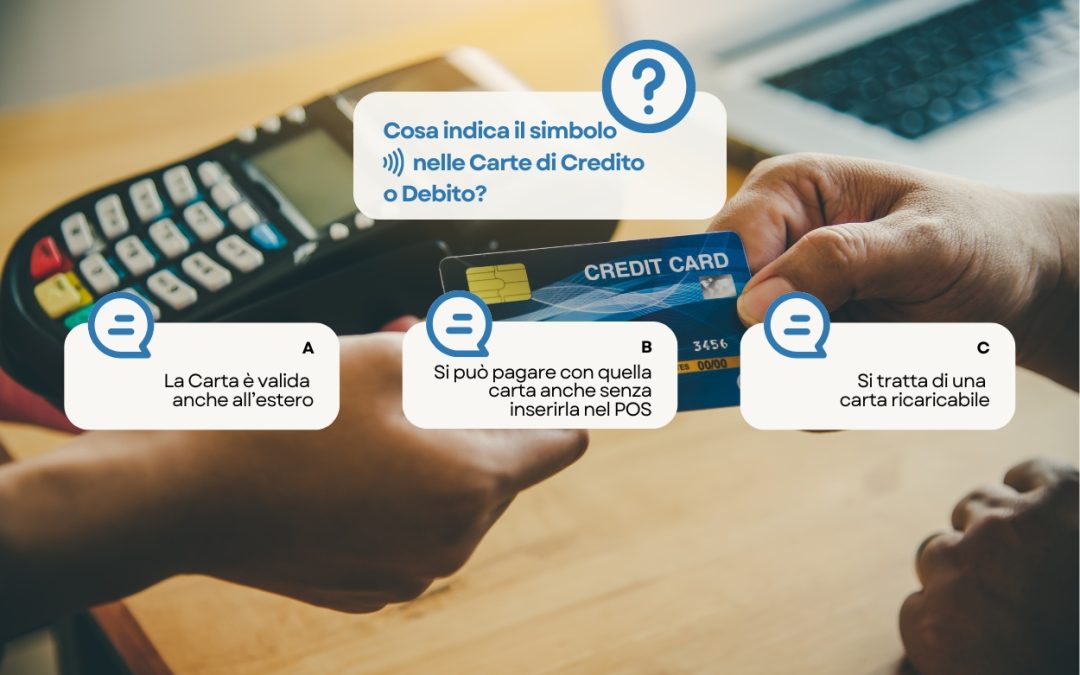 Cosa indica questo simbolo nelle Carte di Credito o Debito?